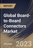 Global Board-to-Board Connectors Market Size, Share & Industry Trends Analysis Report By Type (Pin Headers (Stacked Header, and Shrouded Header), and Socket), By Pitch, By Application, By Regional Outlook and Forecast, 2023 - 2030- Product Image