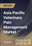 Asia Pacific Veterinary Pain Management Market Size, Share & Industry Trends Analysis Report By Animal type (Livestock Animal and Companion Animal), By End-Use, By Indication, By Product, By Country and Growth Forecast, 2023 - 2030- Product Image
