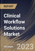 Clinical Workflow Solutions Market Size, Share & Industry Trends Analysis Report By Solutions Type, By End-Use (Hospitals, Long-term Care Facilities and Ambulatory Care Centers), By Regional Outlook and Forecast, 2023 - 2030- Product Image