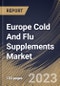 Europe Cold And Flu Supplements Market Size, Share & Industry Trends Analysis Report By Product (Vitamins & Minerals, Herbal Extracts, and Natural Molecules), By Distribution Channel, By Country and Growth Forecast, 2023 - 2030 - Product Image