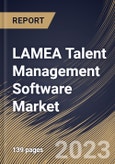 LAMEA Talent Management Software Market Size, Share & Industry Trends Analysis Report By Solution, By Deployment, By Country and Growth Forecast, 2023 - 2030- Product Image
