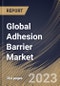 Global Adhesion Barrier Market Size, Share & Industry Trends Analysis Report By Application Area, By Formulation, By Product, By End User, By Regional Outlook and Forecast, 2023 - 2030 - Product Image