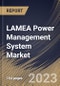 LAMEA Power Management System Market Size, Share & Industry Trends Analysis Report By Module, By Type (Software, Hardware and Services), By Industry, By Country and Growth Forecast, 2023 - 2030 - Product Image