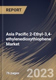 Asia Pacific 2-Ethyl-3,4-ethylenedioxythiophene Market Size, Share & Industry Trends Analysis Report By End User (Electronics, Pharmaceuticals and Others), By Country and Growth Forecast, 2023 - 2030- Product Image
