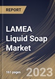 LAMEA Liquid Soap Market Size, Share & Industry Trends Analysis Report By Product Type, By Application (Household and Commercial), By Distribution Channel, By Country and Growth Forecast, 2023 - 2030- Product Image
