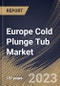 Europe Cold Plunge Tub Market Size, Share & Industry Trends Analysis Report By Type (Above-ground, and In-ground), By End-use (Commercial, and Residential), By Country and Growth Forecast, 2023 - 2030 - Product Image
