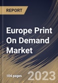 Europe Print On Demand Market Size, Share & Industry Trends Analysis Report By Platform, By Product (Apparel, Home Décor, Drinkware, Accessories and Others), By Country and Growth Forecast, 2023 - 2030- Product Image