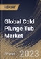 Global Cold Plunge Tub Market Size, Share & Industry Trends Analysis Report By Type (Above-ground, and In-ground), By End-use (Commercial, and Residential), By Regional Outlook and Forecast, 2023 - 2030 - Product Thumbnail Image