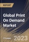 Global Print On Demand Market Size, Share & Industry Trends Analysis Report By Platform, By Product (Apparel, Home Décor, Drinkware, Accessories and Others), By Regional Outlook and Forecast, 2023 - 2030 - Product Thumbnail Image