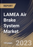 LAMEA Air Brake System Market Size, Share & Industry Trends Analysis Report By Vehicle Type, By Brake Type (Drum Air Brake, and Disc Air Brake), By Application, By Country and Growth Forecast, 2023 - 2030- Product Image