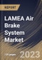 LAMEA Air Brake System Market Size, Share & Industry Trends Analysis Report By Vehicle Type, By Brake Type (Drum Air Brake, and Disc Air Brake), By Application, By Country and Growth Forecast, 2023 - 2030 - Product Image