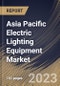 Asia Pacific Electric Lighting Equipment Market Size, Share & Industry Trends Analysis Report By Type (General Lighting, Automotive Lighting and Back Lighting), By Sales Channel, By Application (Residential, Commercial), By Country and Growth Forecast, 2023 - 2030 - Product Image