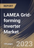 LAMEA Grid-forming Inverter Market Size, Share & Industry Trends Analysis Report By Application, By Type (Central Inverter, Micro Inverter, and String Inverter), By Voltage, By Power Rating, By Country and Growth Forecast, 2023 - 2030- Product Image