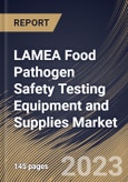 LAMEA Food Pathogen Safety Testing Equipment and Supplies Market Size, Share & Industry Trends Analysis Report By Type (Systems, Microbial Culture Media, and Test Kits), By Food Tested, By Site, By Country and Growth Forecast, 2023 - 2030- Product Image