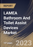 LAMEA Bathroom And Toilet Assist Devices Market Size, Share & Industry Trends Analysis Report By Product, By End User (Homecare & Elderly Care, and Hospitals & Others), By Country and Growth Forecast, 2023 - 2030- Product Image