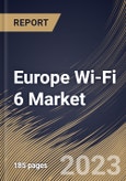Europe Wi-Fi 6 Market Size, Share & Industry Trends Analysis Report By Location (Indoor, and Outdoor), By Offering, Solution, and Services), By Application, By Vertical, By Country and Growth Forecast, 2023 - 2030- Product Image