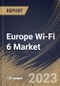 Europe Wi-Fi 6 Market Size, Share & Industry Trends Analysis Report By Location (Indoor, and Outdoor), By Offering, Solution, and Services), By Application, By Vertical, By Country and Growth Forecast, 2023 - 2030 - Product Thumbnail Image