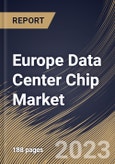 Europe Data Center Chip Market Size, Share & Industry Trends Analysis Report By Chip Type (GPU, ASIC, FPGA, CPU, and Others), By Vertical, By Data Center Size (Large, and Small & Medium Size), By Country and Growth Forecast, 2023 - 2030- Product Image