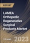 LAMEA Orthopedic Regenerative Surgical Products Market Size, Share & Industry Trends Analysis Report By End-Use (Hospitals, Ambulatory Surgical Centers and Others), By Application, By Product, By Country and Growth Forecast, 2023 - 2030 - Product Image