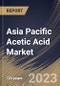 Asia Pacific Acetic Acid Market Size, Share & Industry Trends Analysis Report By Type (Vinyl Acetate Monomer, Acetic Anhydride, Acetate Esters, Purified Terephthalic Acid, Ethanol, and Others), By Country and Growth Forecast, 2023 - 2030 - Product Image