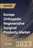 Europe Orthopedic Regenerative Surgical Products Market Size, Share & Industry Trends Analysis Report By End-Use (Hospitals, Ambulatory Surgical Centers and Others), By Application, By Product, By Country and Growth Forecast, 2023 - 2030- Product Image