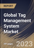 Global Tag Management System Market Size, Share & Industry Trends Analysis Report By Component, By Organization Size, By Deployment Type (On-premise and Cloud), By Vertical, By Regional Outlook and Forecast, 2023 - 2030- Product Image