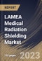 LAMEA Medical Radiation Shielding Market Size, Share & Industry Trends Analysis Report By Product, By Solution, By End User (Hospitals, Clinics & ASCs, and Diagnostic Centers), By Country and Growth Forecast, 2023 - 2030 - Product Image