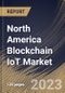 North America Blockchain IoT Market Size, Share & Industry Trends Analysis Report By Application, By Vertical, By Component, By Organization Size (Large Enterprises, and SMEs), By Country and Growth Forecast, 2023 - 2030 - Product Image