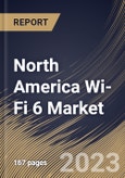 North America Wi-Fi 6 Market Size, Share & Industry Trends Analysis Report By Location (Indoor, and Outdoor), By Offering, Solution, and Services), By Application, By Vertical, By Country and Growth Forecast, 2023 - 2030- Product Image