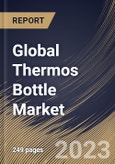 Global Thermos Bottle Market Size, Share & Industry Trends Analysis Report By Material (Stainless Steel, Plastic, Glass and Others), By Application (Commercial and Household), By Regional Outlook and Forecast, 2023 - 2030- Product Image
