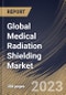 Global Medical Radiation Shielding Market Size, Share & Industry Trends Analysis Report By Product, By Solution, By End User (Hospitals, Clinics & ASCs, and Diagnostic Centers), By Regional Outlook and Forecast, 2023 - 2030 - Product Image