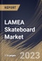 LAMEA Skateboard Market Size, Share & Industry Trends Analysis Report By End User, By Product Type (Street Board, Cruiser Board, Long Board, Park Board, Hybrid Board, and Others), By Country and Growth Forecast, 2023 - 2030 - Product Image