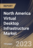 North America Virtual Desktop Infrastructure Market Size, Share & Industry Trends Analysis Report By Offering, and Services), By Organization Size, By Deployment Type, By Vertical, By Country and Growth Forecast, 2023 - 2030- Product Image
