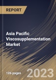 Asia Pacific Viscosupplementation Market Size, Share & Industry Trends Analysis Report By Application, By Product (Three Injection, Single Injection, and Five Injection), By End-use, By Country and Growth Forecast, 2023 - 2030- Product Image