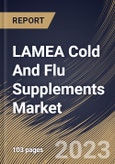 LAMEA Cold And Flu Supplements Market Size, Share & Industry Trends Analysis Report By Product (Vitamins & Minerals, Herbal Extracts, and Natural Molecules), By Distribution Channel, By Country and Growth Forecast, 2023 - 2030- Product Image