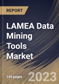 LAMEA Data Mining Tools Market Size, Share & Industry Trends Analysis Report By Component, By Application, By Enterprise Size, By Deployment Type (On premise, and Cloud), By End-use, By Country and Growth Forecast, 2023 - 2030- Product Image
