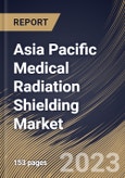 Asia Pacific Medical Radiation Shielding Market Size, Share & Industry Trends Analysis Report By Product, By Solution, By End User (Hospitals, Clinics & ASCs, and Diagnostic Centers), By Country and Growth Forecast, 2023 - 2030- Product Image