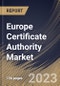 Europe Certificate Authority Market Size, Share & Industry Trends Analysis Report By Vertical, By Organization Size, By Offering, By SSL Certificate Validation Type, By Country and Growth Forecast, 2023 - 2030 - Product Thumbnail Image