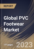 Global PVC Footwear Market Size, Share & Industry Trends Analysis Report By Product (Shoes, Flip Flops, and Others), By Distribution Channel (Offline, and Online), By Regional Outlook and Forecast, 2023 - 2030- Product Image