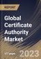 Global Certificate Authority Market Size, Share & Industry Trends Analysis Report By Vertical, By Organization Size, By Offering, By SSL Certificate Validation Type, By Regional Outlook and Forecast, 2023 - 2030 - Product Image