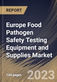 Europe Food Pathogen Safety Testing Equipment and Supplies Market Size, Share & Industry Trends Analysis Report By Type (Systems, Microbial Culture Media, and Test Kits), By Food Tested, By Site, By Country and Growth Forecast, 2023 - 2030- Product Image