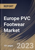 Europe PVC Footwear Market Size, Share & Industry Trends Analysis Report By Product (Shoes, Flip Flops, and Others), By Distribution Channel (Offline, and Online), By Country and Growth Forecast, 2023 - 2030- Product Image