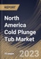 North America Cold Plunge Tub Market Size, Share & Industry Trends Analysis Report By Type (Above-ground, and In-ground), By End-use (Commercial, and Residential), By Country and Growth Forecast, 2023 - 2030 - Product Image
