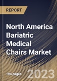 North America Bariatric Medical Chairs Market Size, Share & Industry Trends Analysis Report By End-use (Hospitals, Clinics, and Others), By Type (Manual Adjustment, and Automatic Adjustment), By Country and Growth Forecast, 2023 - 2030- Product Image