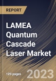 LAMEA Quantum Cascade Laser Market Size, Share & Industry Trends Analysis Report By Fabrication Technology, By End-use, By Packaging Type (TO3 Package, C-Mount Package, and HHL & VHL Package), By Operation Mode, By Country and Growth Forecast, 2023 - 2030- Product Image