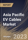 Asia Pacific EV Cables Market Size, Share & Industry Trends Analysis Report By Shielding Type, By Application, By Voltage, By Component (Wires, Connectors/Terminals, and Fuse), By EV Type, By Insulation Material, By Country and Growth Forecast, 2023 - 2030- Product Image