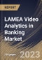 LAMEA Video Analytics in Banking Market Size, Share & Industry Trends Analysis Report By Component (Software, and Services), By Application, By Deployment Mode (On-premise, and Cloud), By Country and Growth Forecast, 2023 - 2030 - Product Thumbnail Image