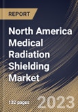 North America Medical Radiation Shielding Market Size, Share & Industry Trends Analysis Report By Product, By Solution, By End User (Hospitals, Clinics & ASCs, and Diagnostic Centers), By Country and Growth Forecast, 2023 - 2030- Product Image