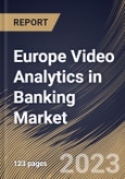 Europe Video Analytics in Banking Market Size, Share & Industry Trends Analysis Report By Component (Software, and Services), By Application, By Deployment Mode (On-premise, and Cloud), By Country and Growth Forecast, 2023 - 2030- Product Image