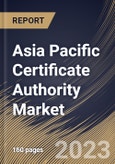 Asia Pacific Certificate Authority Market Size, Share & Industry Trends Analysis Report By Vertical, By Organization Size, By Offering, By SSL Certificate Validation Type, By Country and Growth Forecast, 2023 - 2030- Product Image